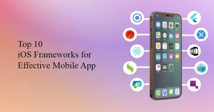 Top 10 iOS Frameworks for Building Attractive Applications!