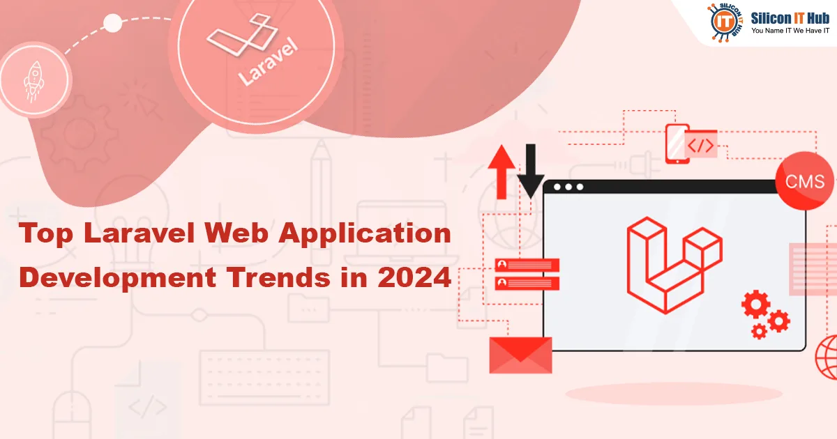 Laravel Development- Importance and Top Trends You Need to Know in 2024