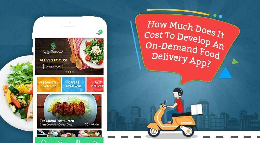 How Much Does It Cost To Develop An On-Demand Food Delivery App?