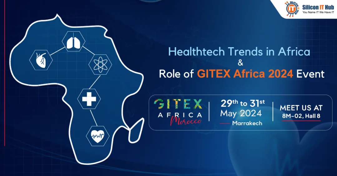 Healthtech Trends in Africa and Role of GITEX Africa 2024 Event