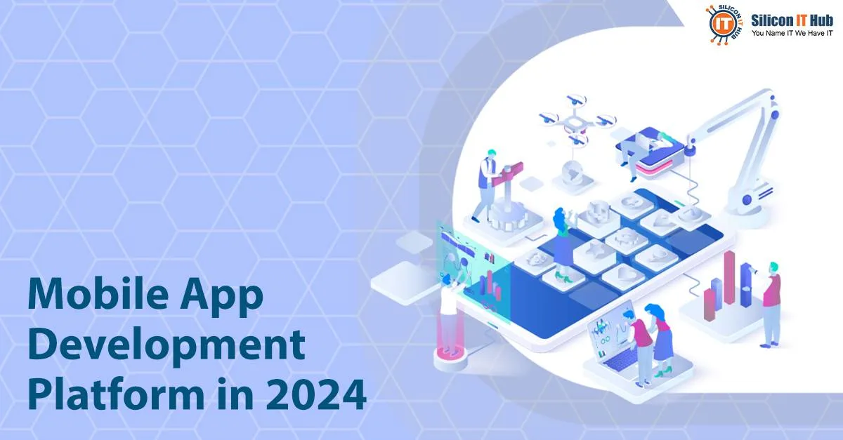 How to Choose the Right Mobile App Development Platform in 2024