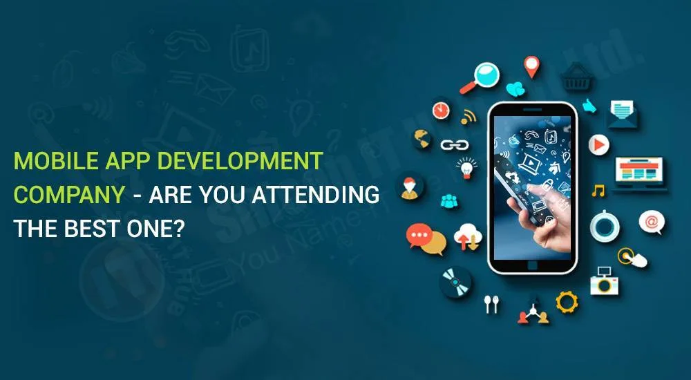 Top Reasons Why You Should Select Best Mobile App Development Company