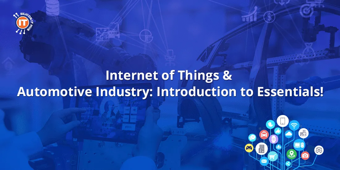  Internet of Things & Automotive Industry: Introduction to Essentials!