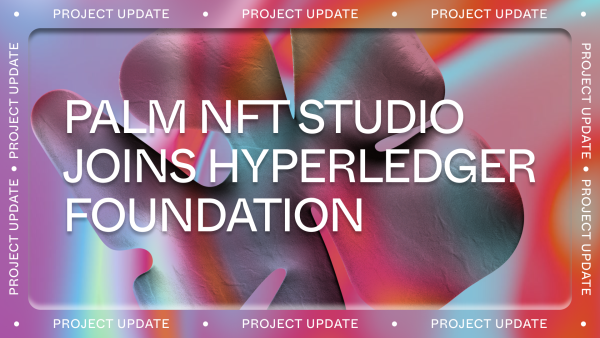 Hyperledger foundation announces nine new members, including Palm NFT Studio.