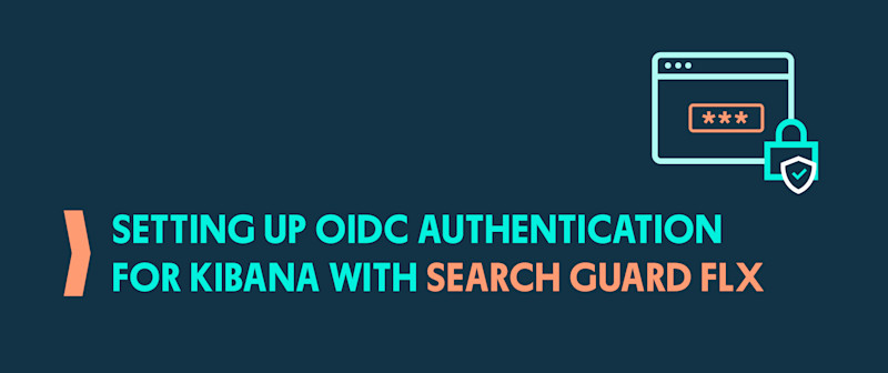 Setting Up OIDC Authentication for Kibana with Search Guard FLX