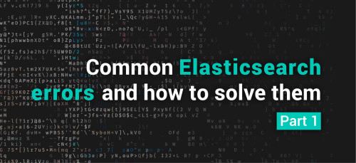 Common Elasticsearch Errors Blog pt1