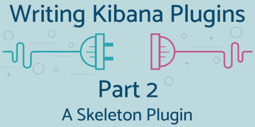 A Kibana Plugin Skeleton