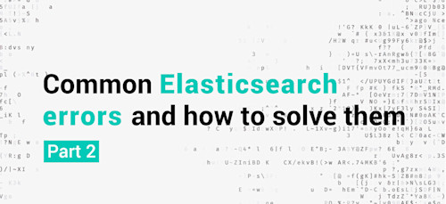 10 Tips on How to Improve Your Elasticsearch Indexing Performance