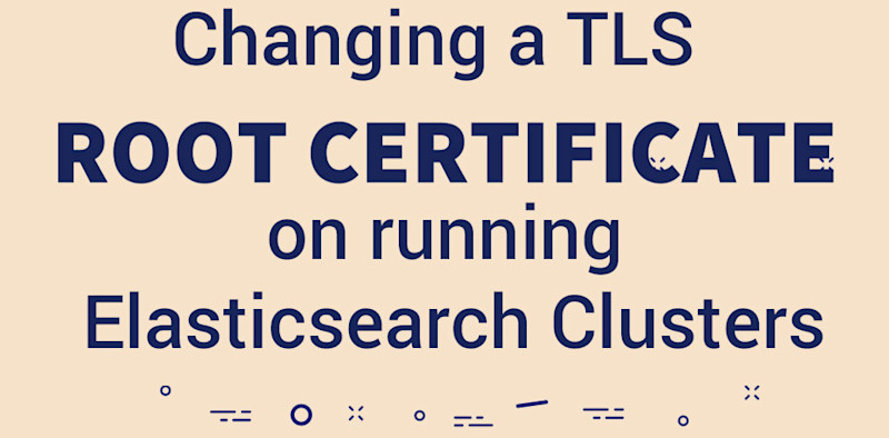 TLS management: Replace root CAs on a running Elasticsearch cluster