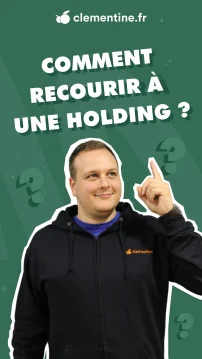 Voir la vidéo Dans quels cas recourir à une holding ?