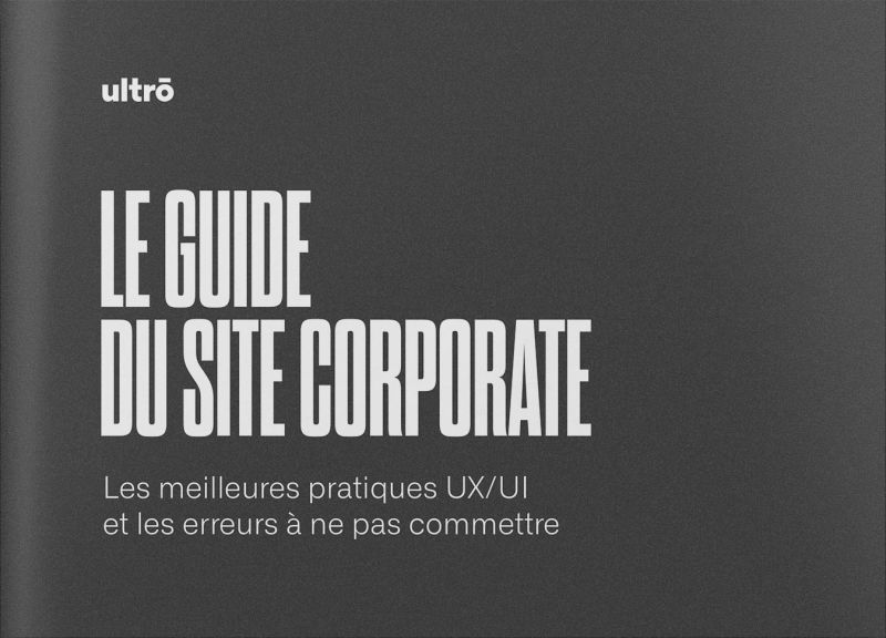 Le guide du site corporate : les meilleures pratiques UX/UI et les erreurs à ne pas commettre