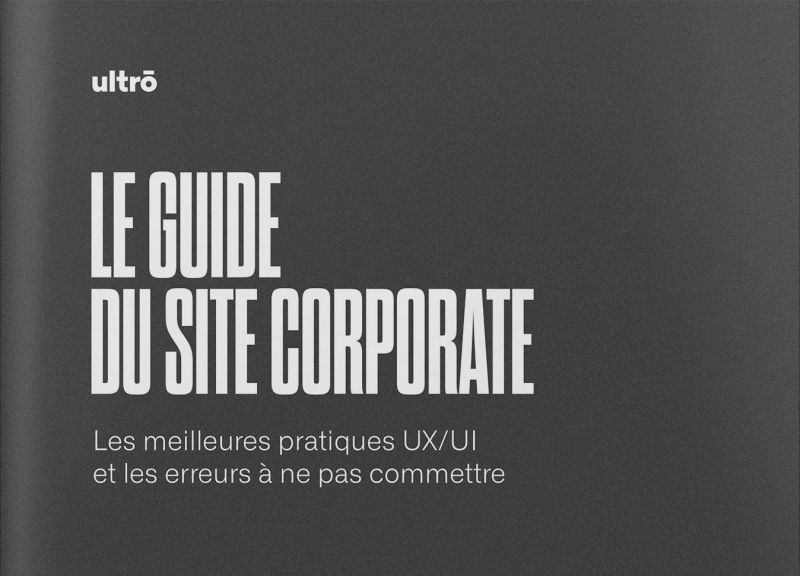 Le guide du site corporate : les meilleures pratiques UX/UI et les erreurs à ne pas commettre