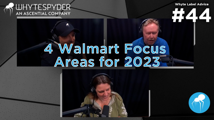  Whyte Label Advice: 4 Walmart Focus Areas for 2023