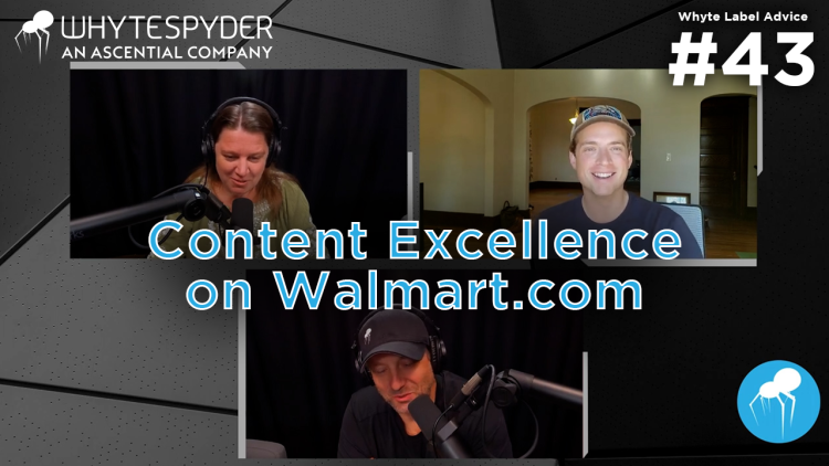 Whyte Label Advice: Content Excellence on Walmart.com