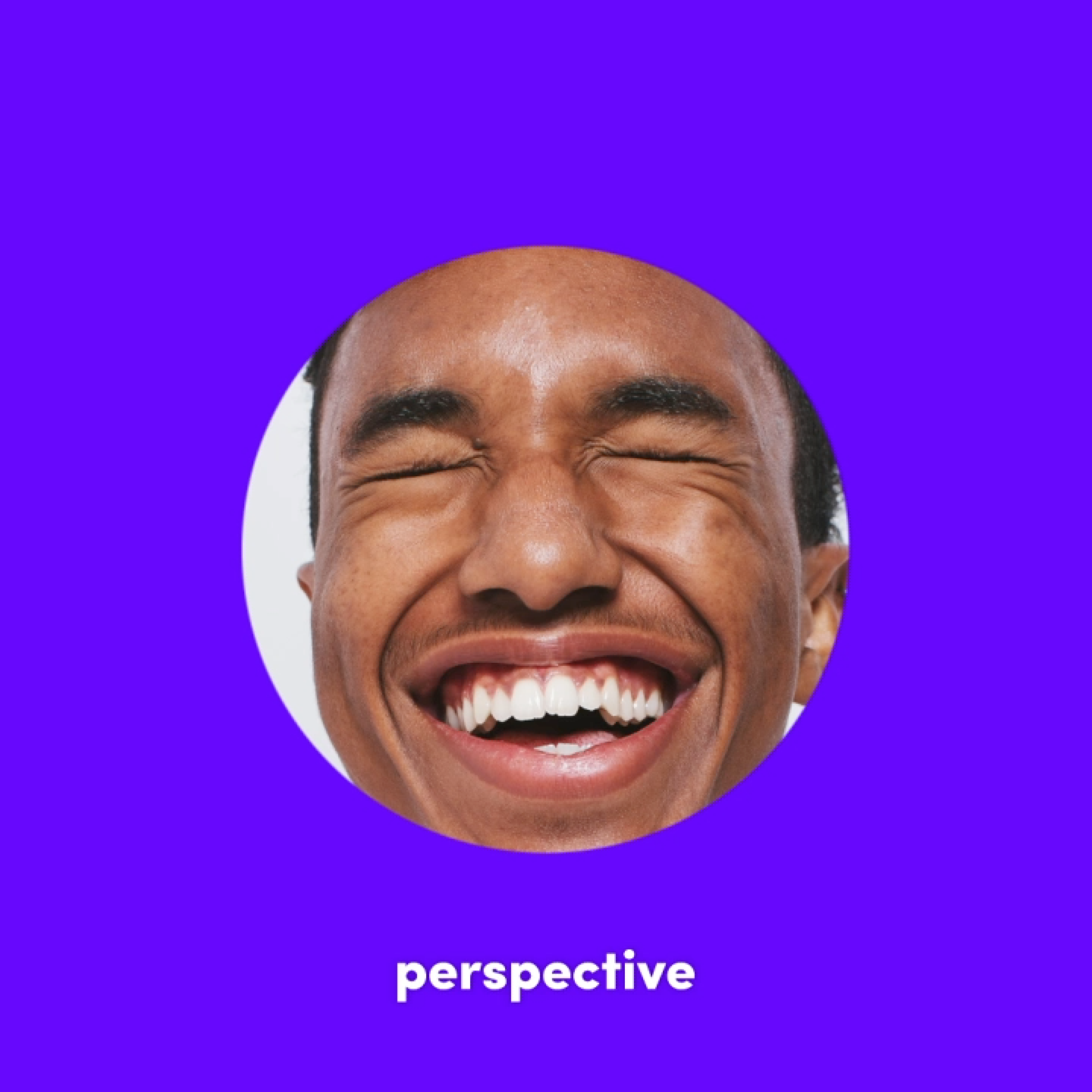Man smiling with eyes closed and a blurple circle frame in front - Perspective