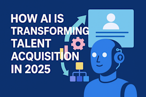 How AI Is Transforming Talent Acquisition in 2025 image