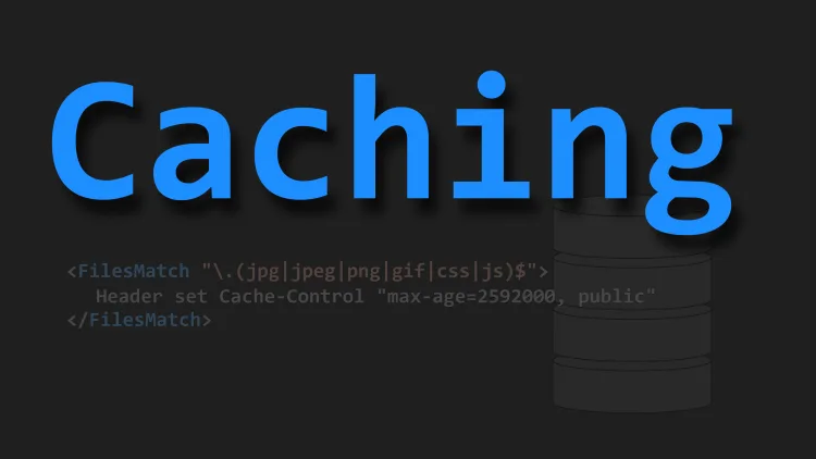 Effectively Leverage Browser Caching for Your Website