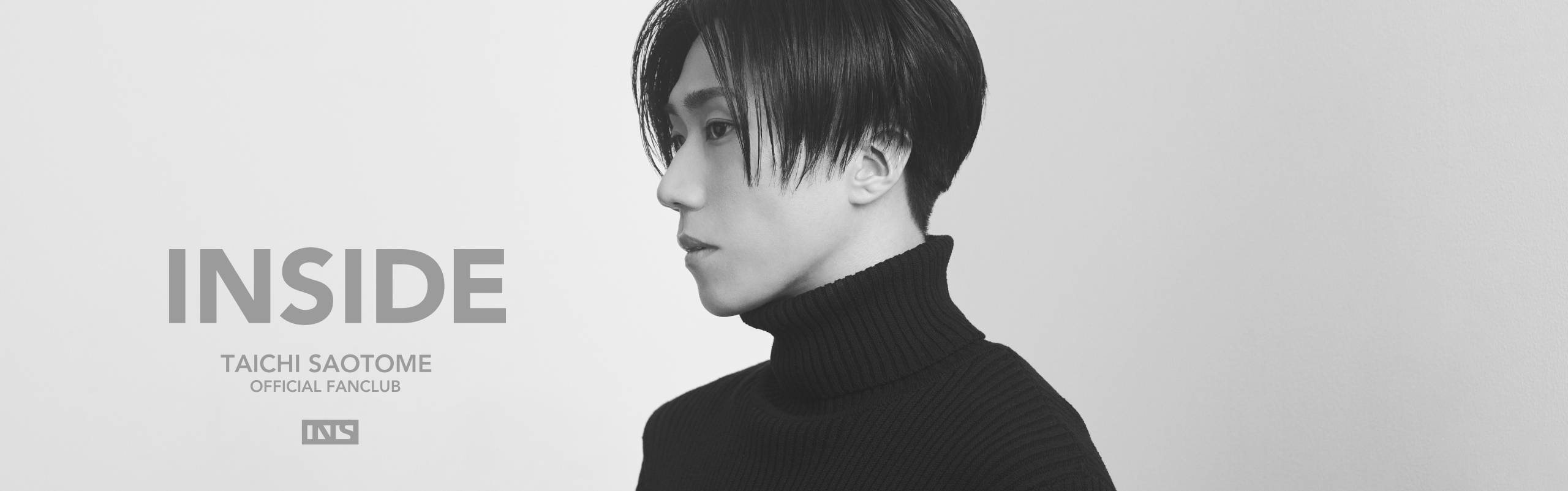 TAICHI SAOTOME OFFICIAL FANCLUB「INSIDE」