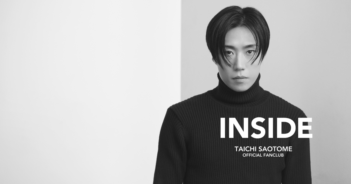 TAICHI SAOTOME OFFICIAL FANCLUB「INSIDE」