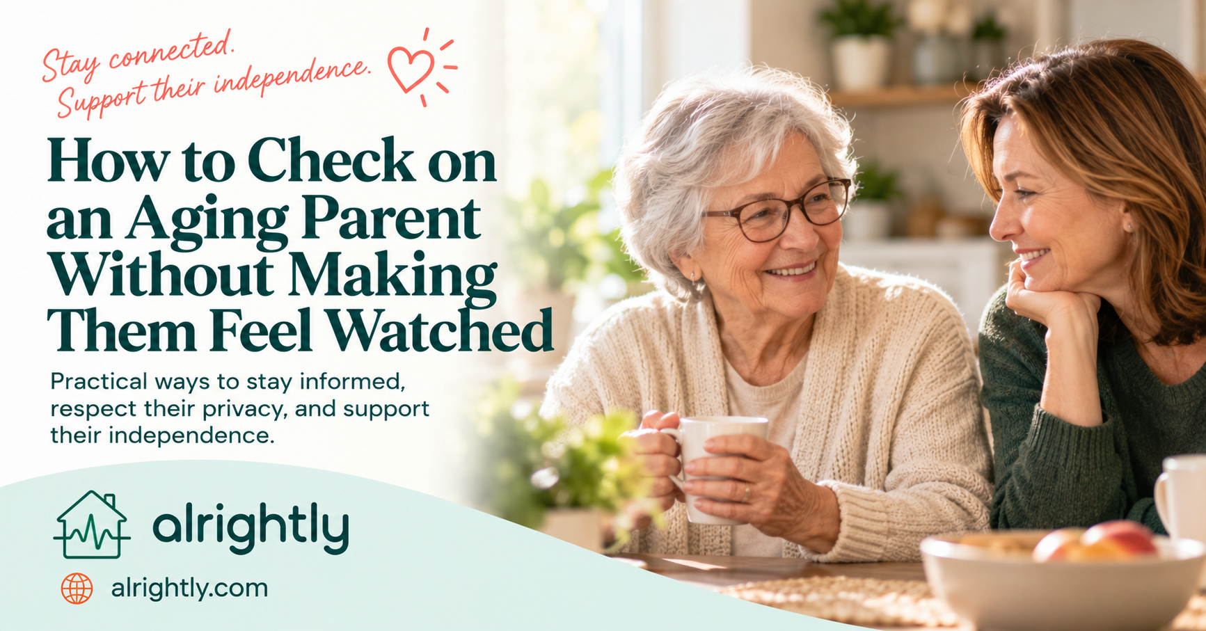 How to Check on an Aging Parent Without Making Them Feel Watched