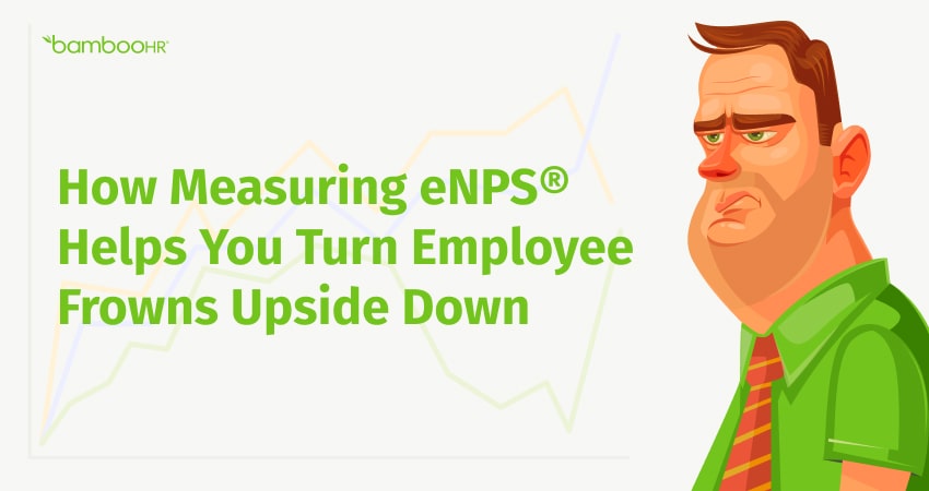 How Measuring eNPS® Helps You Turn Employee Frowns Upside Down
