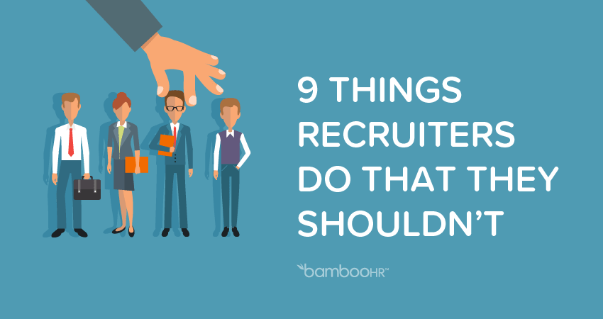 9 Things Recruiters Do That They Shouldn't