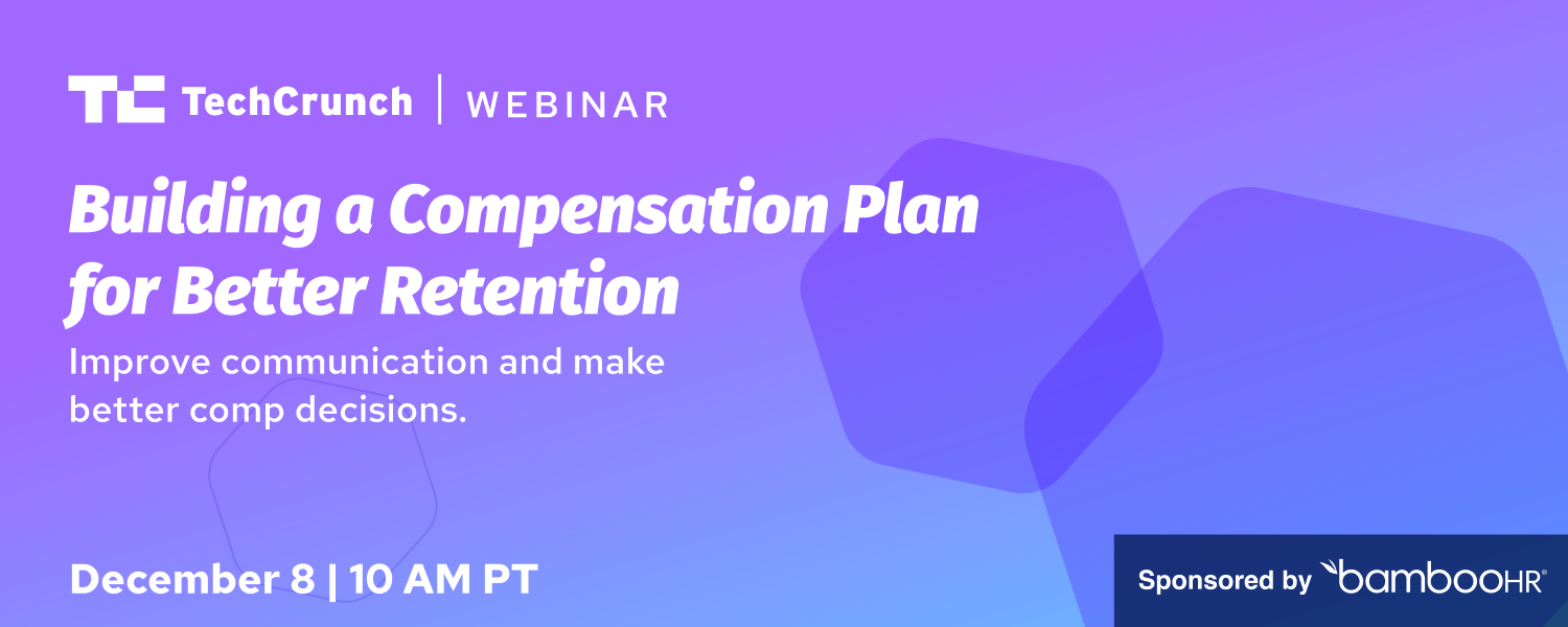 Building a Compensation Plan for Better Retention Hosted by TechCrunch