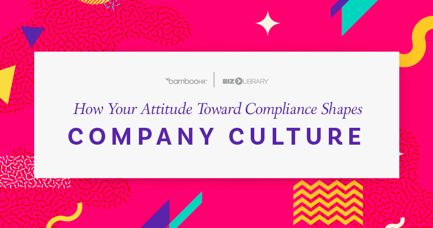 How Your Attitude Toward Compliance Shapes Company Culture