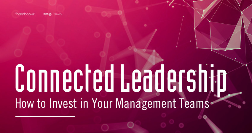 Connected Leadership: How to Invest in Your Management Teams