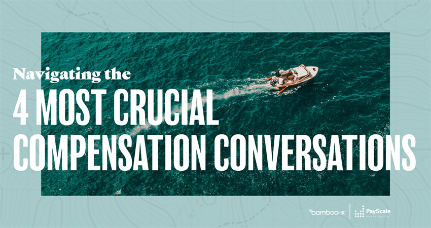 Navigating the 4 Most Crucial Compensation Conversations