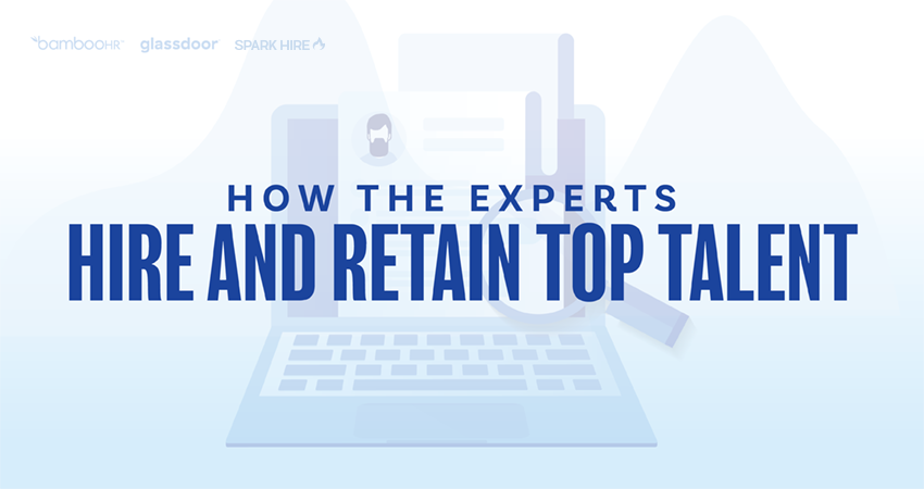How the Experts Hire and Retain Top Talent