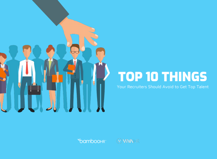 Top 10 Things Your Recruiters Should Avoid to Get Top Talent