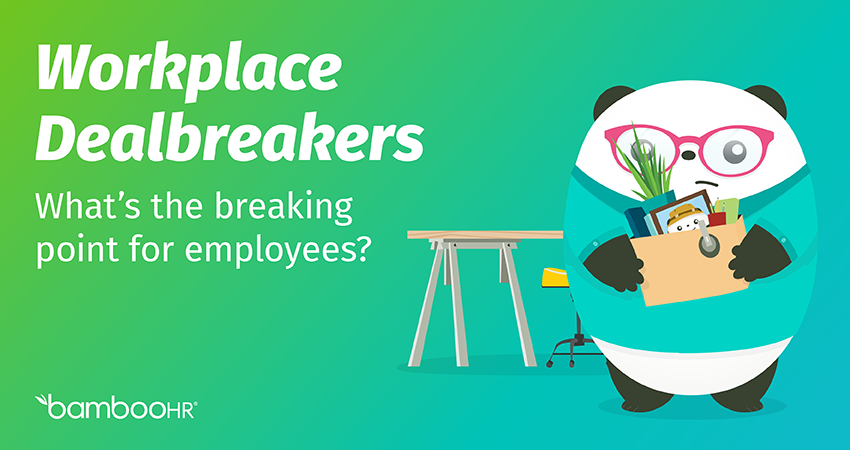 Workplace Dealbreakers | What’s the breaking point for employees?