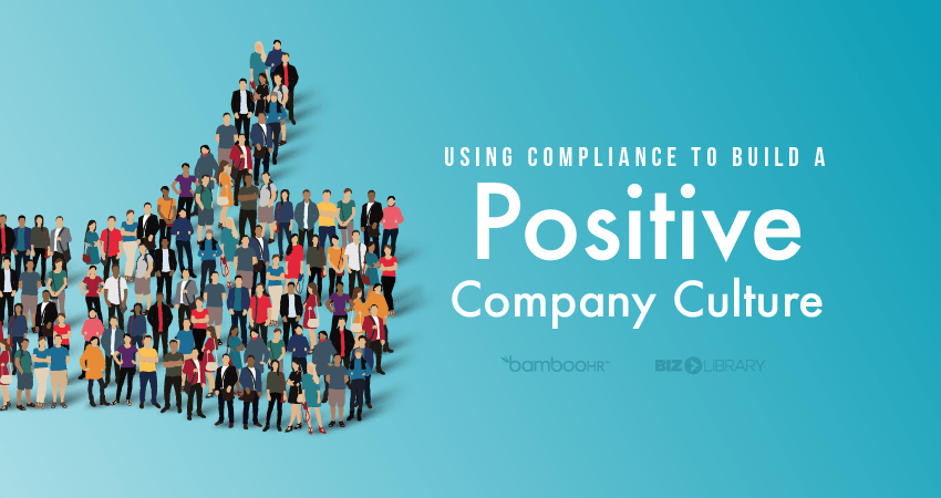 Using Compliance to Build a Positive Company Culture