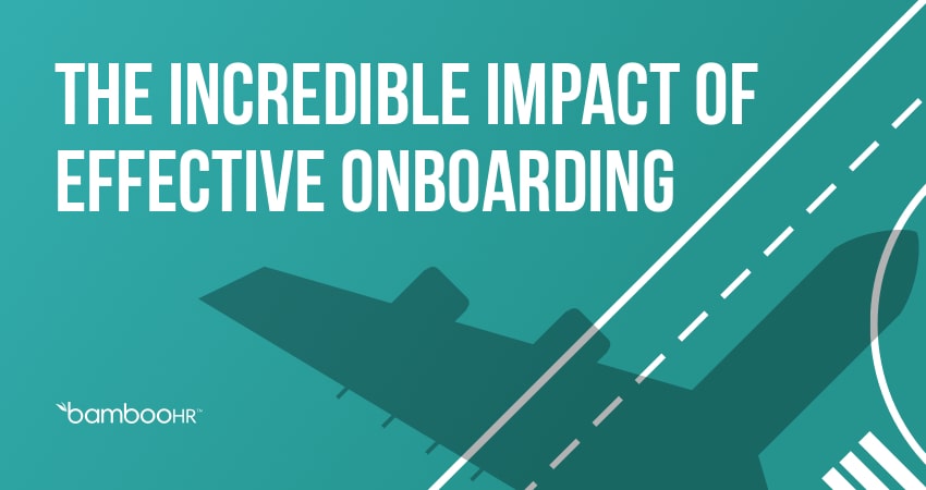 The Incredible Impact of Effective Onboarding