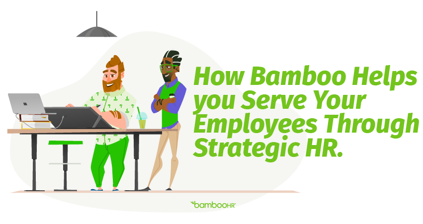 How BambooHR Helps You Serve Your Employees through Strategic HR
