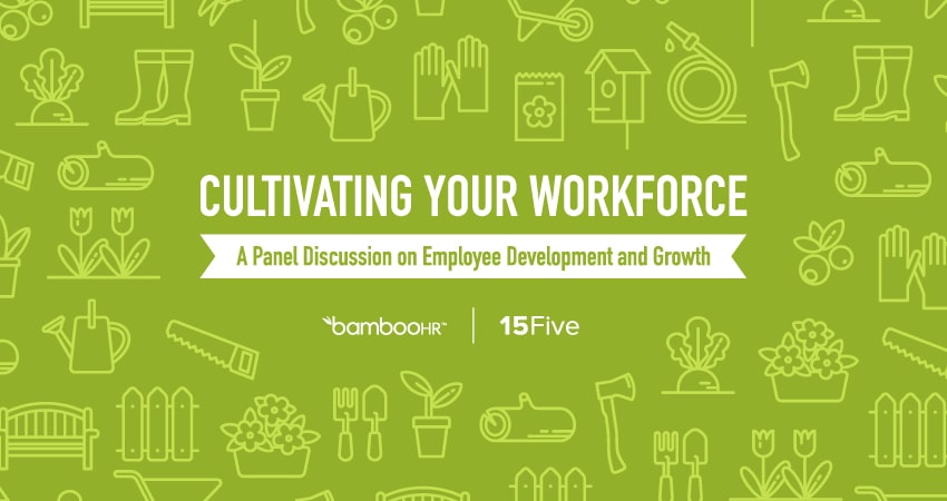 Cultivating Your Workforce: A Panel Discussion on Employee Development and Growth