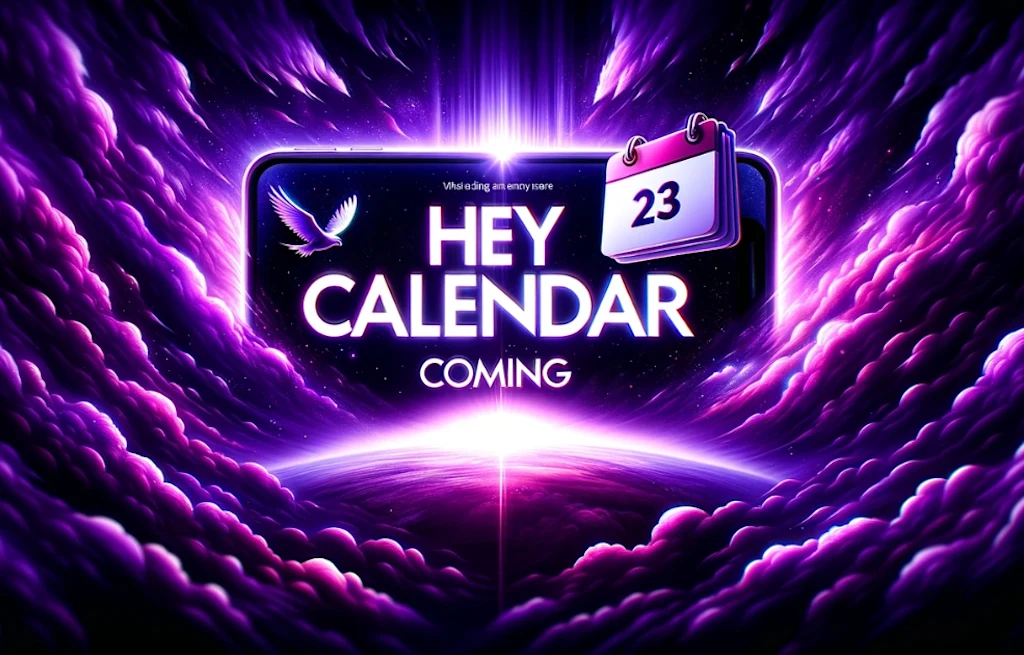 HEY Calendar is Coming in 2024: Here's Some Sneak Peeks