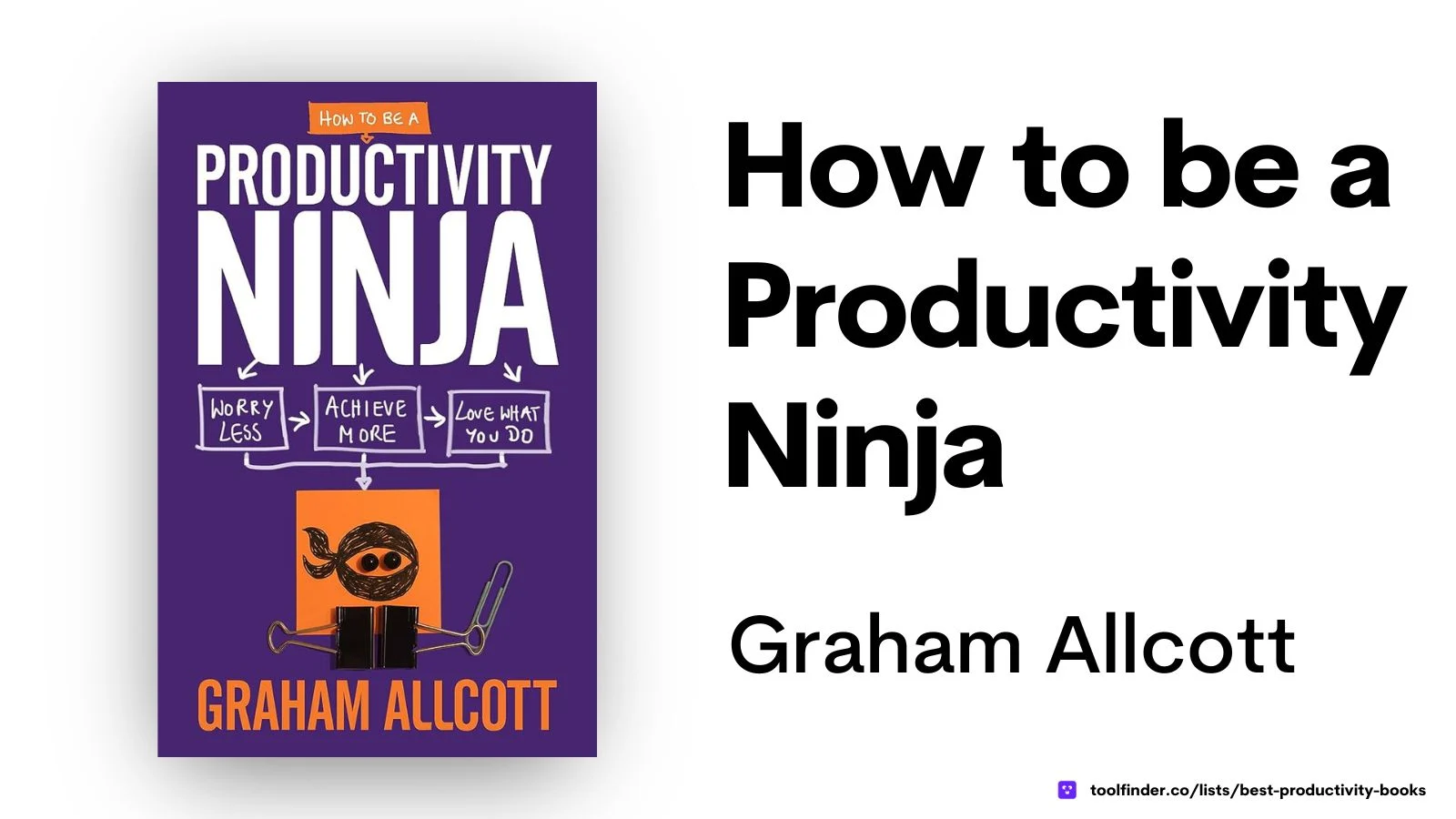 How to be a Productivity Ninja by Graham Allcott is all about being more mindful and managing your tasks better.