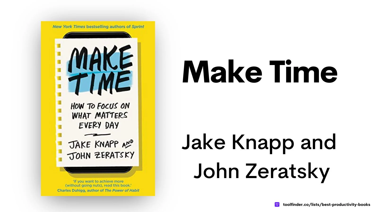 Make Time by Jake Knapp and John Zeratsky for focusing on what matters and the things you want to do.
