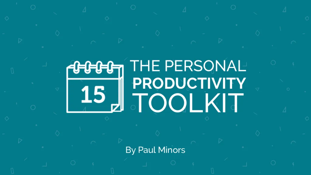 Personal Productivity toolkit - Paul Minors