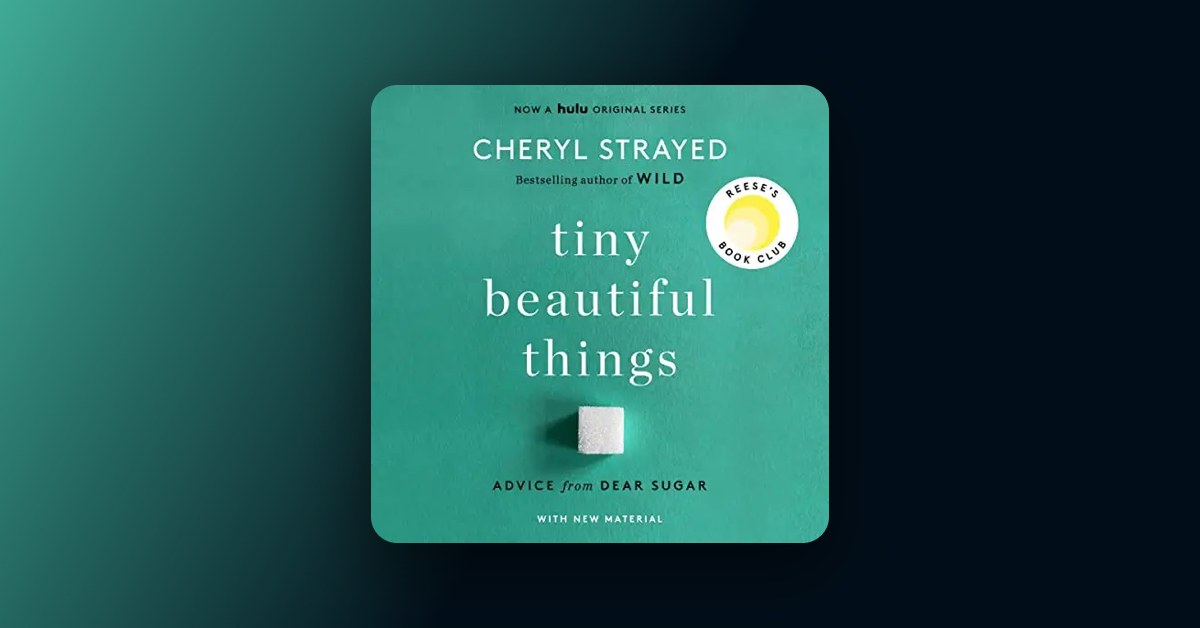 Tiny Beautiful Things By Cheryl Strayed