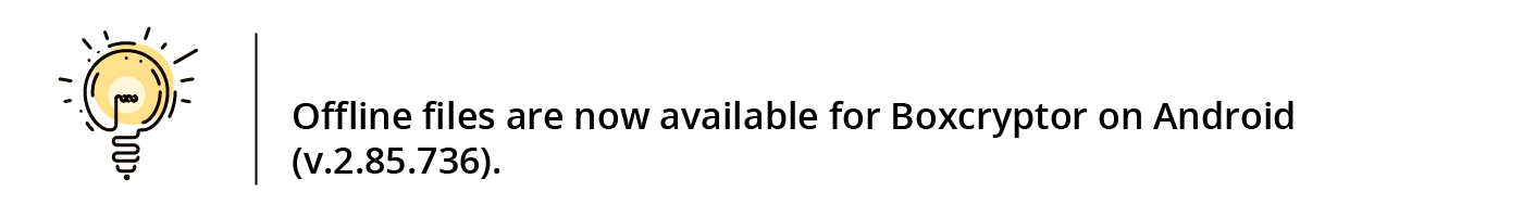 Offline files are available for Boxcryptor on Android (v.2.85.736)