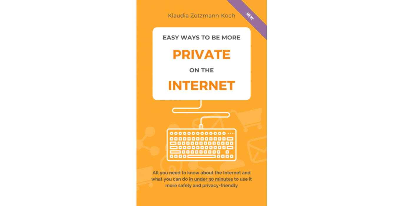 Easy Ways to Be More Private on the Internet: Book by Klaudia Zotzmann Koch