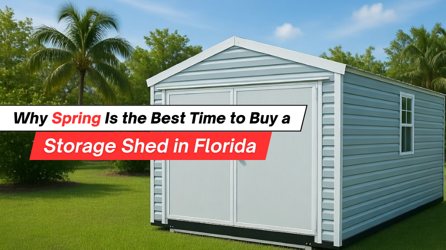Why Spring Is the Best Time to Buy a Storage Shed in Florida