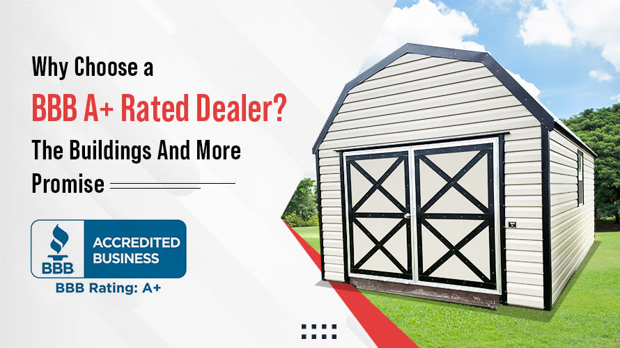 Why Choose a BBB A+ Rated Dealer? The Buildings And More Promise