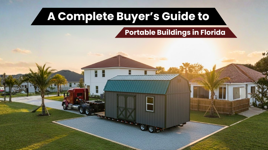 A Complete Buyer’s Guide to Portable Buildings in Florida