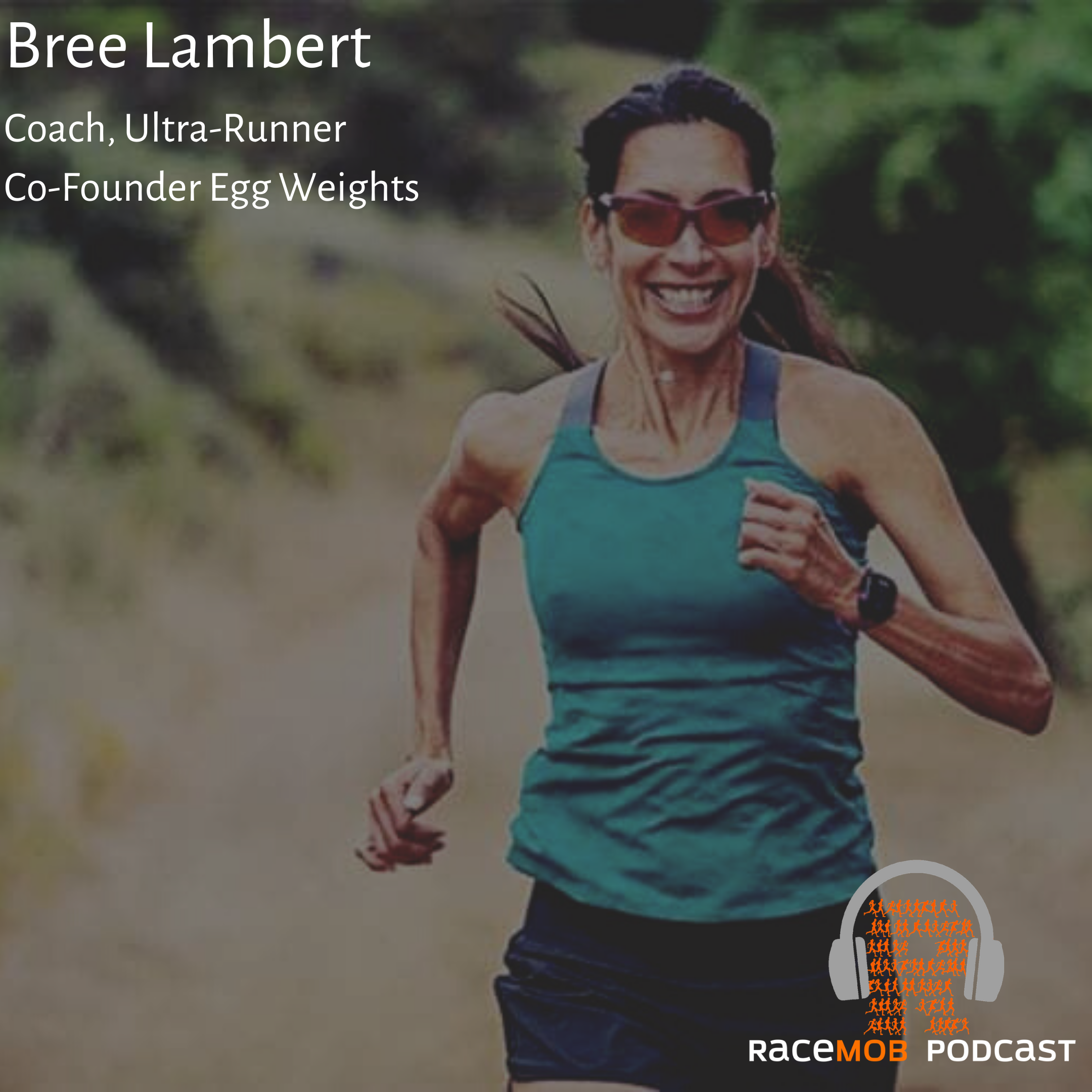 Ultra-Running & Entrepreneurship - Legendary Coach, Egg Weights Co-Founder, and Ultra-Marathon Champ - Bree Lambert
