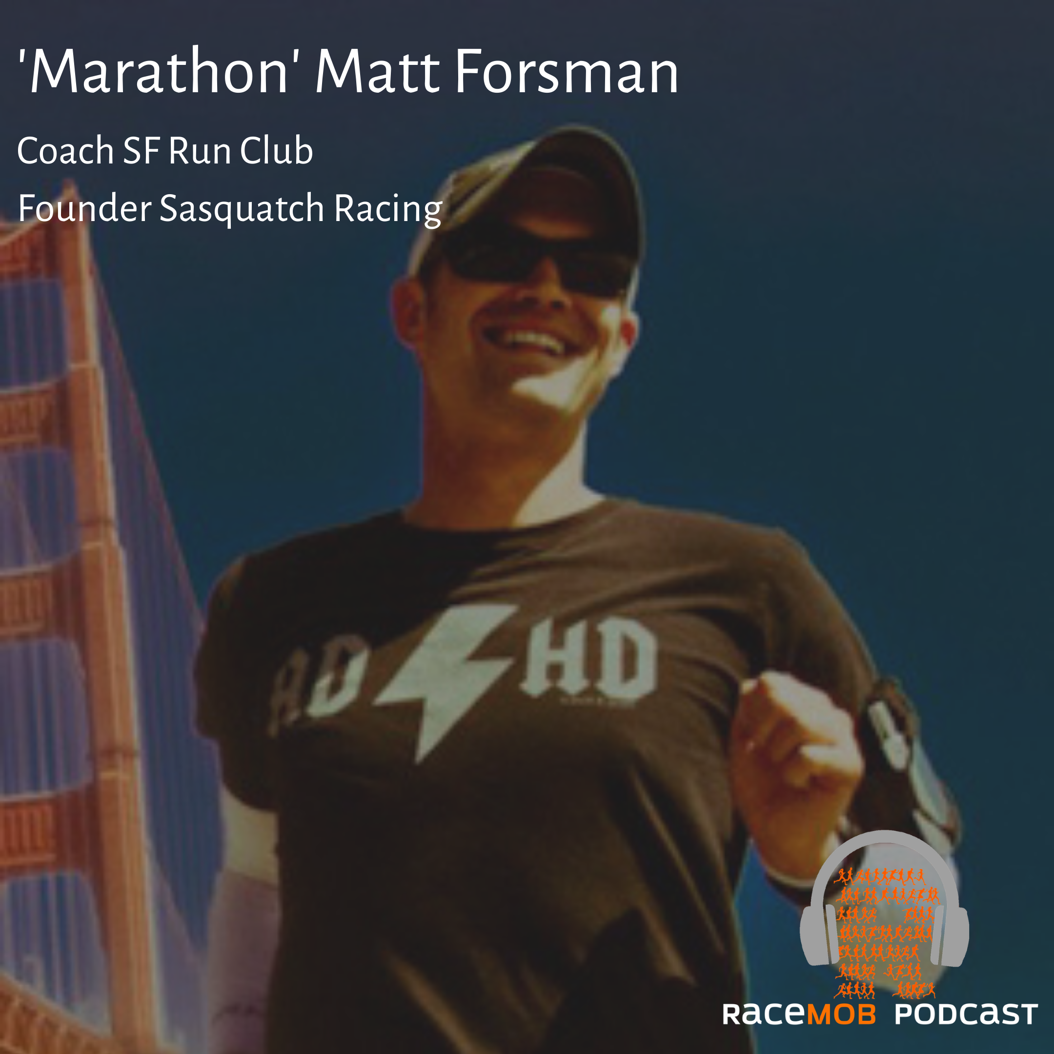 Building Community, Virtual Adventures, and Running Fast with Marathon Matt Forsman of SF Run Club and Sasquatch Racing