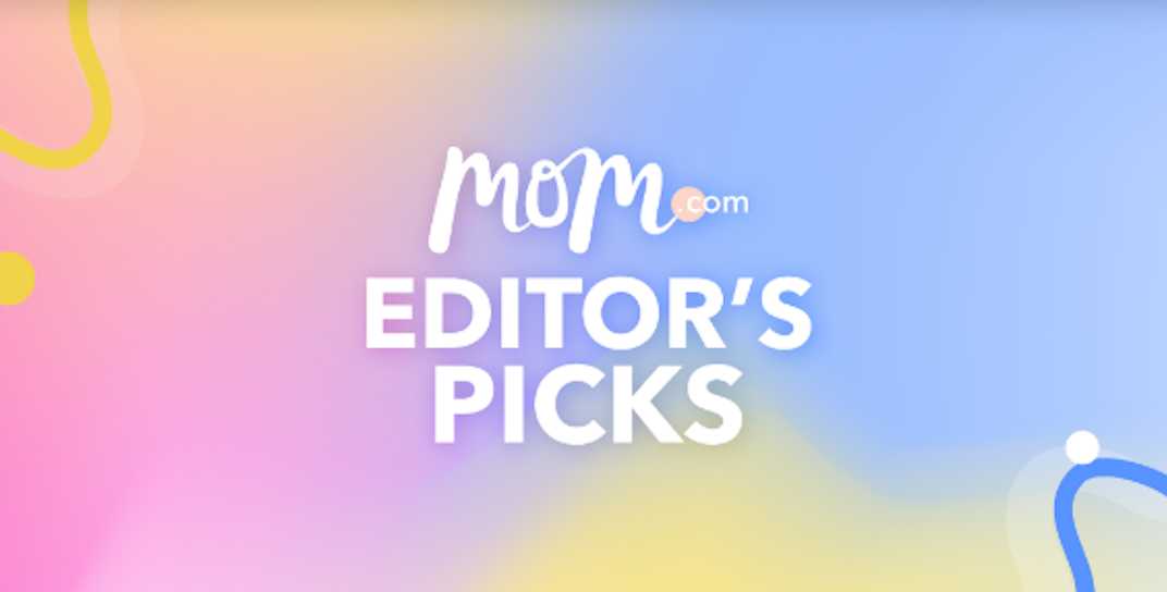 Editor's Picks | Mom.com